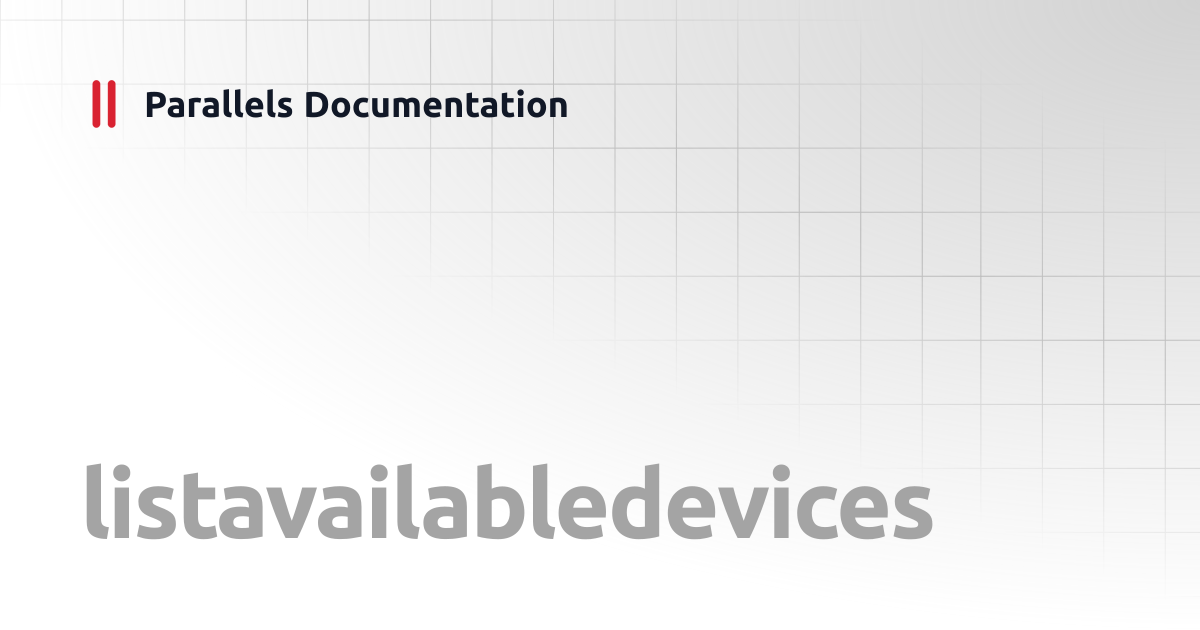 listavailabledevices | Windows CLI Client Guide | Parallels Documentation