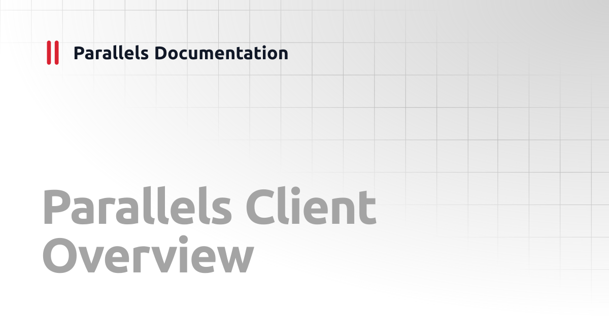 Parallels Client Overview | Windows Client Guide | Parallels Documentation