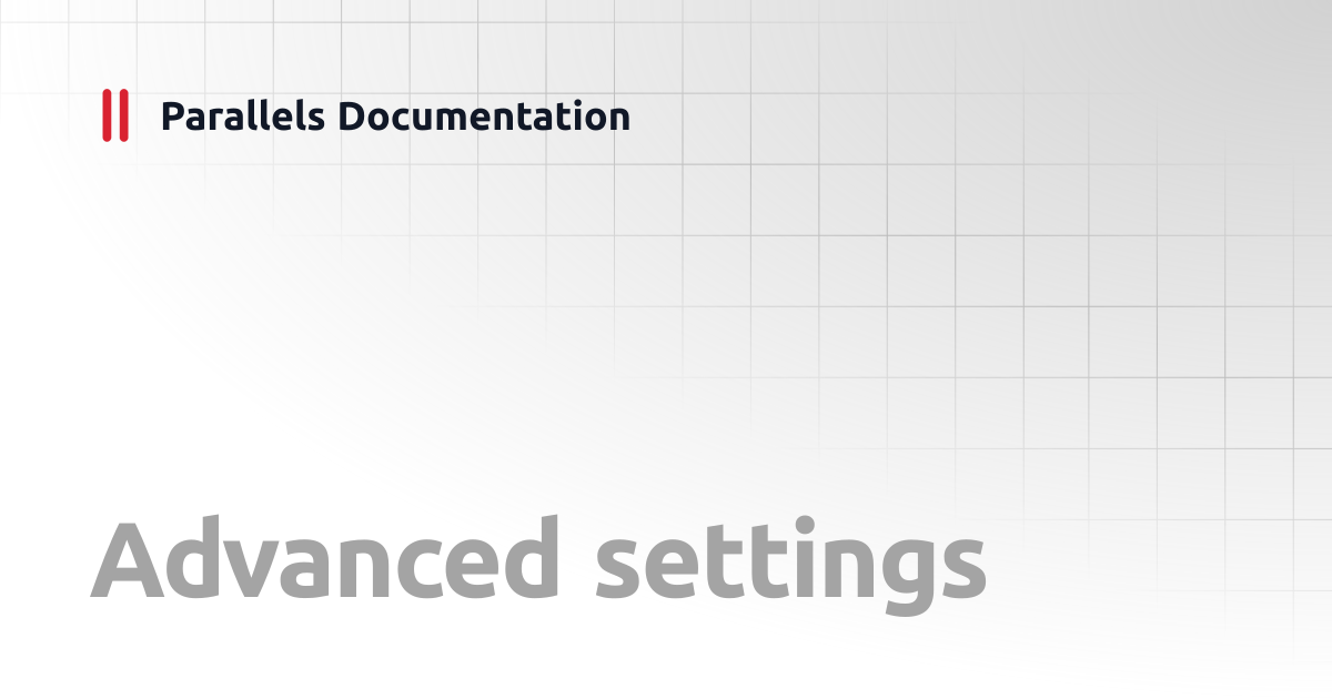 Advanced settings | Windows Client Guide | Parallels Documentation