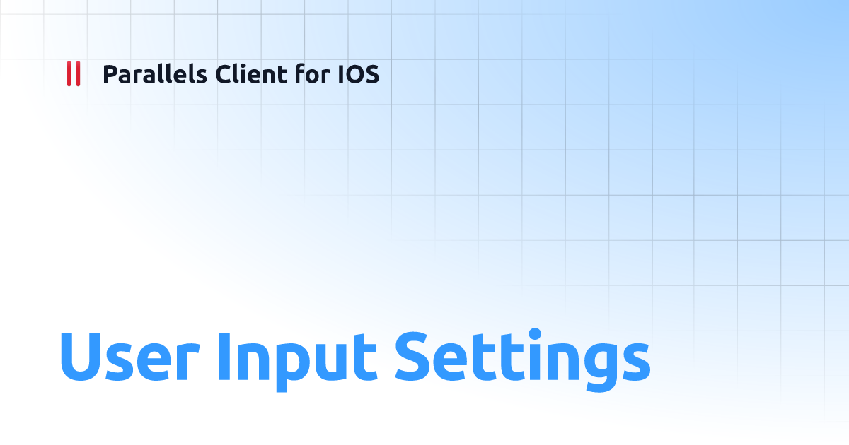 User Input Settings | Parallels Client for IOS