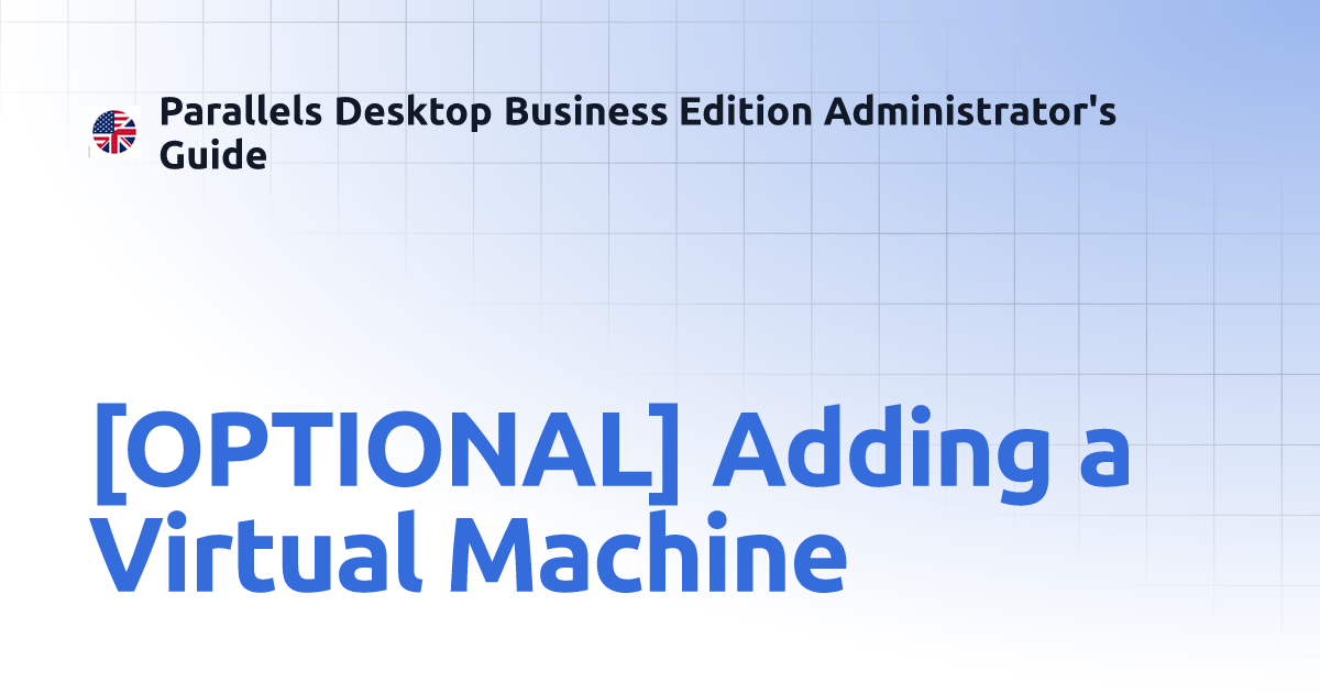 [OPTIONAL] Adding a Virtual Machine | Parallels Desktop Business ...