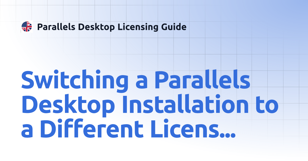 Switching a Parallels Desktop Installation to a Different License Key